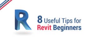 8 Useful Tips for Revit Beginners