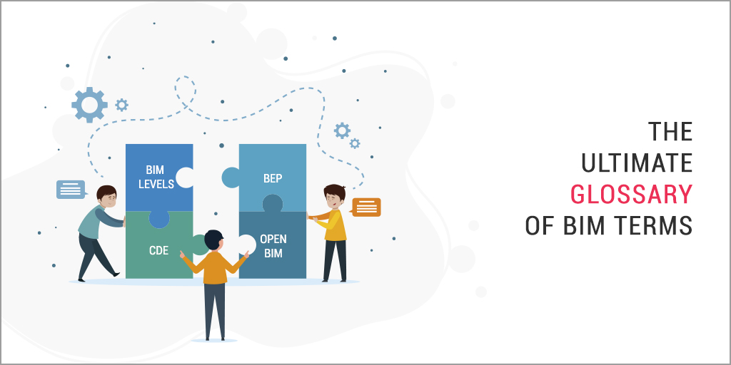 The Ultimate Glossary of BIM Terms You Should Know- Blog