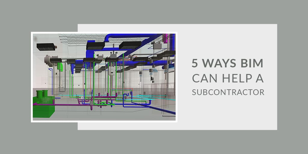 5 Ways BIM Can Help a Sub-Contractor_Blog by United-BIM