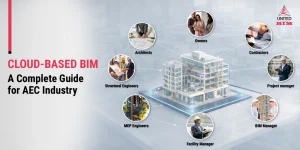 Cloud-Based BIM: A Complete Guide for AEC Industry