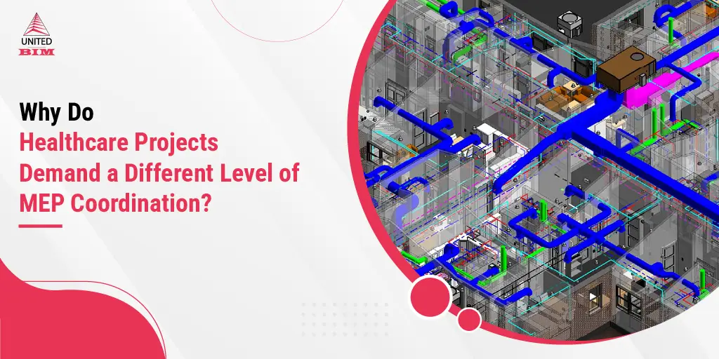 Why Do Healthcare Projects Demand a Different Level of MEP Coordination
